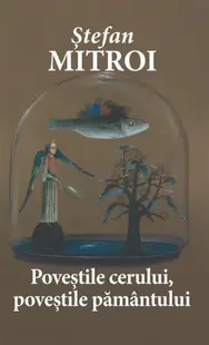 Poveștile cerului, poveștile pământului - Paperback brosat - Ştefan Mitroi