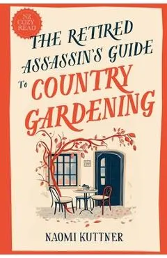 The Retired Assassin's Guide to Country Gardening