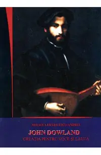 John Dowland. Creatia pentru voce si lauta