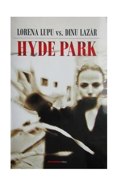 Hyde Park - Paperback brosat - Dinu Lazăr, Lorena Lupu