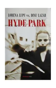 Hyde Park - Paperback brosat - Dinu Lazăr, Lorena Lupu