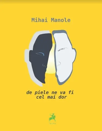De piele ne va fi cel mai dor - Paperback - Mihai Manole