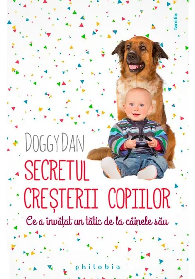Secretul cresterii copiilor: ce a invatat un tatic de la cainele sau
