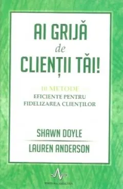 Ai grija de clientii tai!