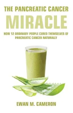 The Pancreatic Cancer Miracle