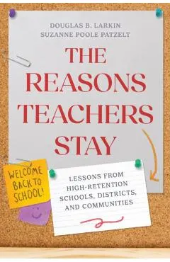 The Reasons Teachers Stay: Lessons from High-Retention Schools, Districts, and Communities