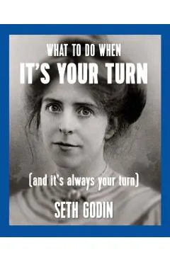 What to Do When It's Your Turn (and It's Always Your Turn)