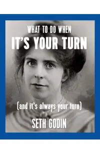 What to Do When It's Your Turn (and It's Always Your Turn)