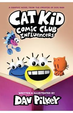Cat Kid Comic Club: Influencers: A Graphic Novel (Cat Kid Comic Club #5): From the Creator of Dog Man