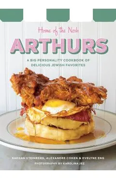 Arthurs: Home of the Nosh: A Big Personality Cookbook of Delicious Jewish Favorites