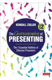 The Choreography of Presenting: The 7 Essential Abilities of Effective Presenters