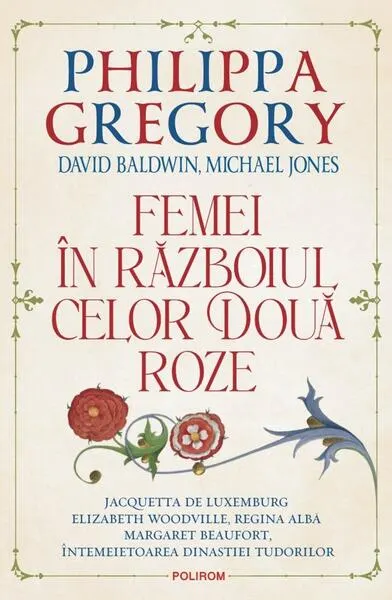 Femei în Războiul celor Două Roze - Paperback brosat - Philippa Gregory, David Baldwin, Michael Jones