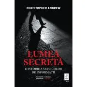 Lumea secreta. O istorie a serviciilor de informatii