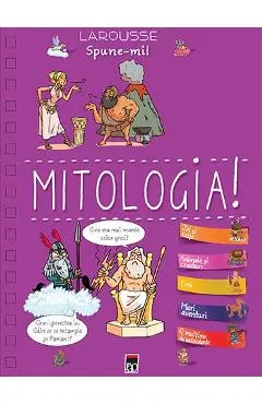 Spune-mi! Despre mitologie!