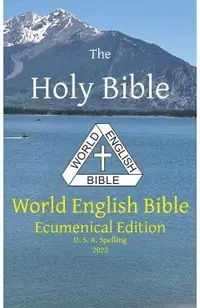 The Holy Bible: World English Bible Ecumenical Edition U. S. A. Spelling