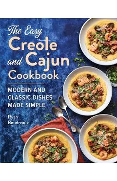 The Easy Creole and Cajun Cookbook: Modern and Classic Dishes Made Simple