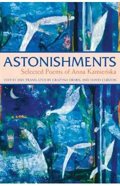 Astonishments: Selected Poems of Anna Kamienska - Paperback Edition