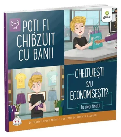 Poți fi chibzuit cu banii. Cheltuiești sau economisești? - Paperback brosat - Connie Colwell Miller