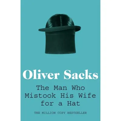 The Man Who Mistook His Wife for a Hat