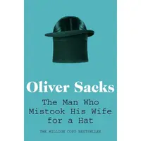The Man Who Mistook His Wife for a Hat
