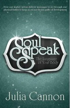 Soul Speak: The Language of Your Body