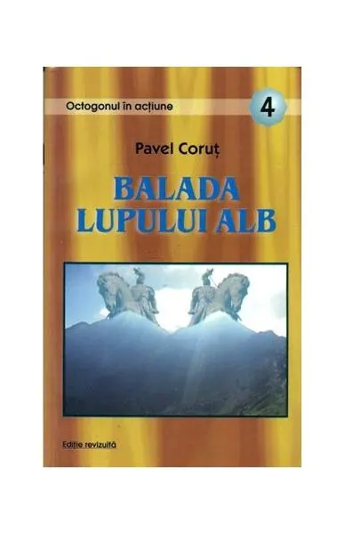 Balada lupului alb - Paperback brosat - Pavel Coruț