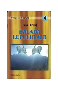 Balada lupului alb - Paperback brosat - Pavel Coruț