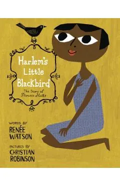 Harlem's Little Blackbird: The Story of Florence Mills