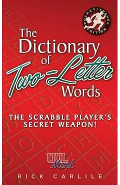 The Dictionary of Two-Letter Words - The Scrabble Player's Secret Weapon!: Master the Building-Blocks of the Game with Memorable Definitions of All 12