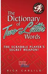 The Dictionary of Two-Letter Words - The Scrabble Player's Secret Weapon!: Master the Building-Blocks of the Game with Memorable Definitions of All 12