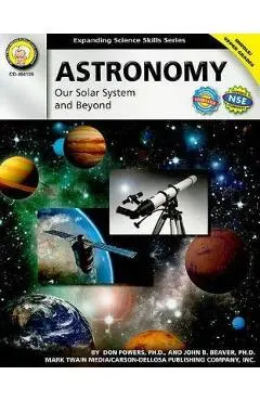 Astronomy, Grades 6 - 12: Our Solar System and Beyond