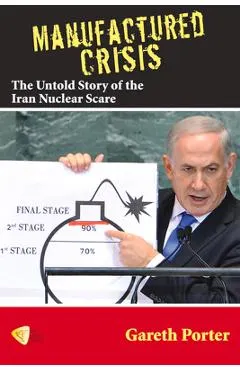 Manufactured Crisis: The Untold Story of the Iran Nuclear Scare