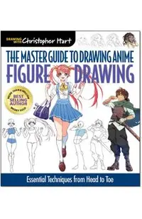 The Master Guide to Drawing Anime: Expressions & Poses, 6: Figure Drawing Essentials for the Aspiring Artist