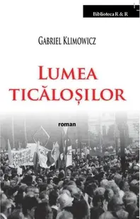 Lumea ticăloșilor - Paperback brosat - Gabriel Klimowicz
