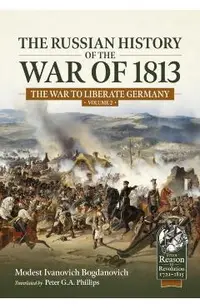 The Russian History of the War of 1813 Volume 2: The War to Liberate Germany