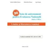 30 Teste de antrenament pentru Evaluarea Nationala. Limba si literatura romana clasa 8