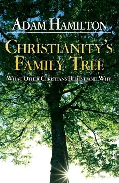 Christianity's Family Tree Participant's Guide: What Other Christians Believe and Why