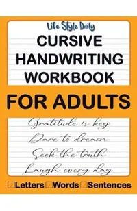 Cursive Handwriting Workbook For Adults: Calligraphy Techniques-Learning and Mastering the Art of Writing through Practice and Tracing for Teens and B