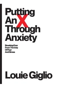 Putting an X Through Anxiety: Breaking Free from the Grip of Fear and Stress