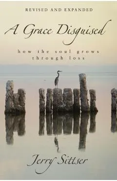 A Grace Disguised: How the Soul Grows Through Loss