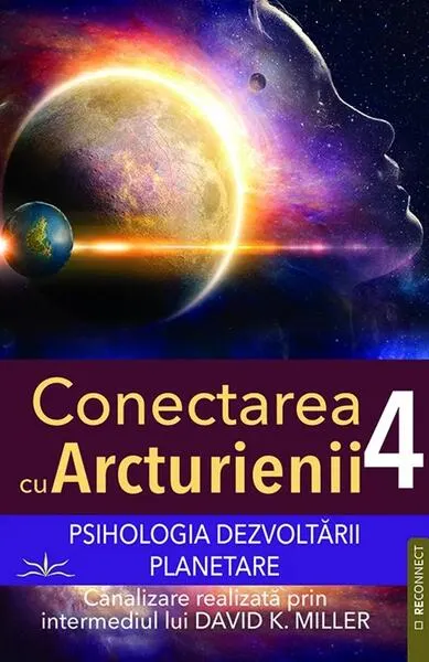 Conectarea cu Arcturienii (Vol. 4) - Paperback brosat - David K. Miller