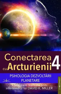 Conectarea cu Arcturienii (Vol. 4) - Paperback brosat - David K. Miller