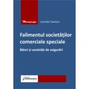 Falimentul societatilor comerciale speciale. Banci si societati de asigurari
