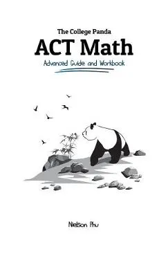 The College Panda's ACT Math: Advanced Guide and Workbook