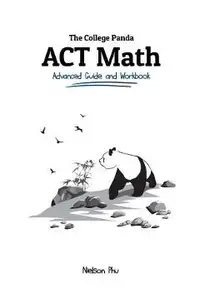 The College Panda's ACT Math: Advanced Guide and Workbook