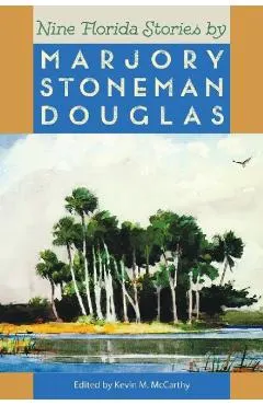 Nine Florida Stories by Marjory Stoneman Douglas