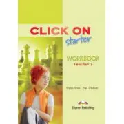 Click On Starter, Teachers Workbook. Caietul profesorului