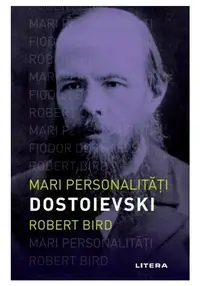 Mari personalitati. Dostoievski