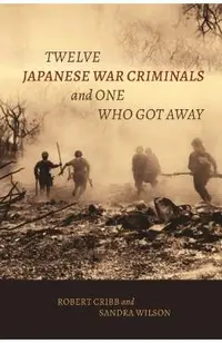 Twelve Japanese War Criminals and One Who Got Away