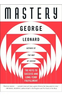 Mastery: The Keys to Success and Long-Term Fulfillment